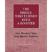 The Prince Who Turned into a Rooster: One Hundred Tales form Hasidic Tradition