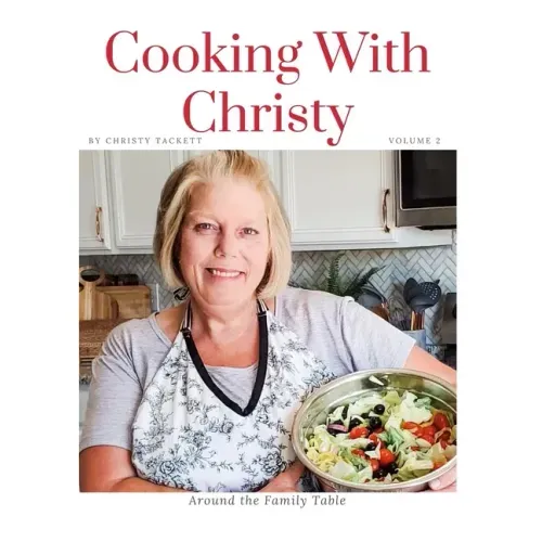 Cooking with Christy Volume 2: Around the Family Table