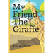 My Friend The Giraffe