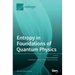 Entropy in Foundations of Quantum Physics