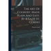 The Art Of Cookery, Made Plain And Easy, By A Lady [h. Glasse]
