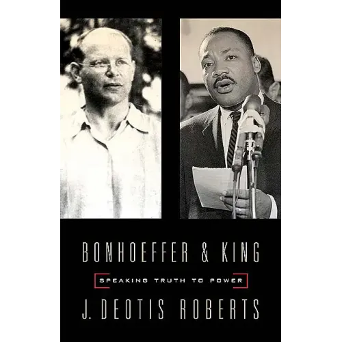 Bonhoeffer and King: Speaking Truth to Power