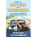 How to Retire in a Weekend: A 3-day guide to navigating the path from "Burnt Out" to "I'm Out!"