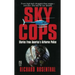 Sky Cops: Stories from America's Airborne Police