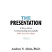 The Presentation: A Story About Communicating Successfully With Very Few Slides