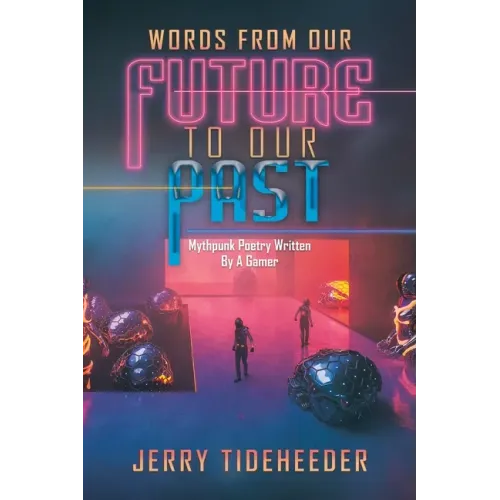 Words from Our Future to Our Past: Mythpunk Poetry Written by a Gamer
