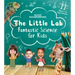 Good Housekeeping the Little Lab: Fantastic Science for Kids