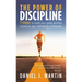 The power of discipline: 7 steps to reach your goals without relying on your motivation or willpower