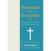 Observations of a New Catholic: A Story of Conversion and the Church I Found Along the Way