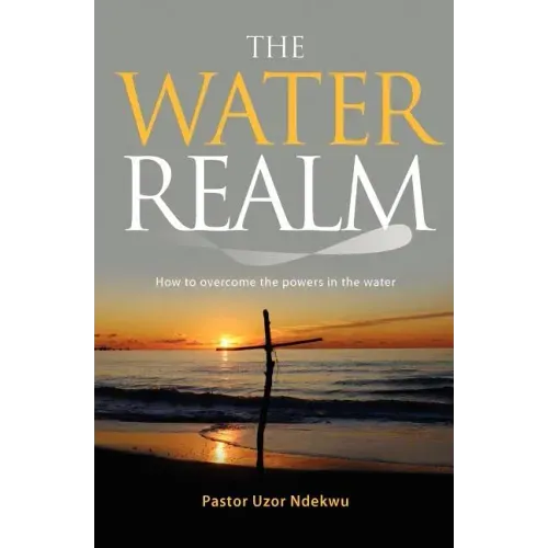 The Water Realm: How to overcome the powers in the water