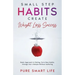 Small Step Habits Create Weight Loss Success: Basic Approach in Dieting. Form New Habits. Change Your Lifestyle Without Suffering