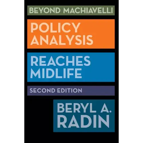 Beyond Machiavelli: Policy Analysis Reaches Midlife, Second Edition