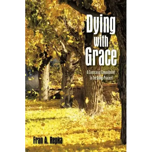 Dying with Grace: A Conscious Commitment to the Dying Process