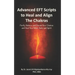 Advanced EFT Scripts to Heal and Align The Chakras: Purify, Balance and Elevate Your Chakras and Heal Your Mind, Body and Spirit