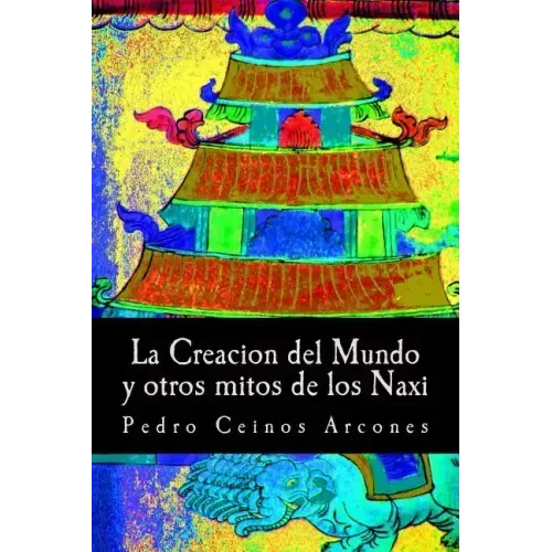 La Creacion del Mundo y otros mitos de los Naxi