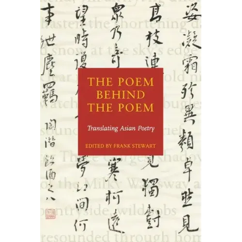 The Poem Behind the Poem: Translating Asian Poetry