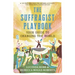 The Suffragist Playbook: Your Guide to Changing the World