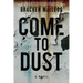 Come to Dust