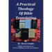 A Practical Theology of Bible Translating: What Does the Bible Teach About Bible Translating for All Nations