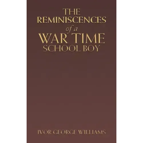 The Reminiscences of a War Time School Boy