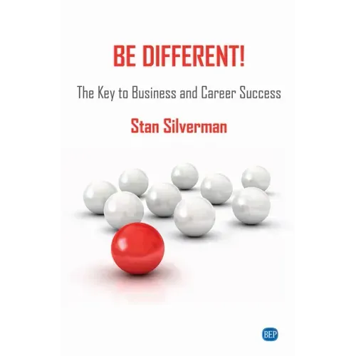 Be Different!: The Key to Business and Career Success