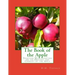 The Book of the Apple: Together With Chapters on the History and Cookery of the Apple