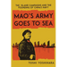 Mao's Army Goes to Sea: The Island Campaigns and the Founding of China's Navy