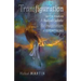 Transfiguration: Notes Toward a Radical Catholic Reimagination of Everything
