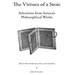 The Virtues of a Stoic: Selections from Seneca's Philosophical Works