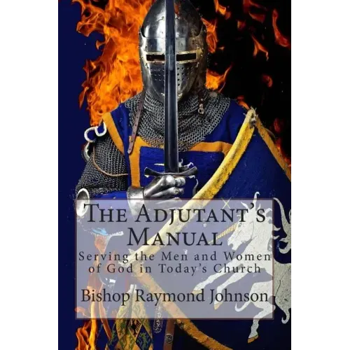The Adjutant's Manual: Serving the Men and Women of God in Today's Church