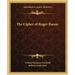The Cipher of Roger Bacon