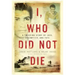 I, Who Did Not Die