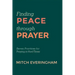 Finding Peace Through Prayer: Seven Practices for Praying in Hard Times