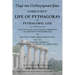 The Life of Pythagoras, or Pythagoric Life: Accompanied by Fragments of the Writings of the Pythagoreans