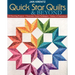 Quick Star Quilts & Beyond: 20 Dazzling Projects Classroom-Tested Techniques Galaxy of Inspiration