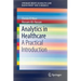Analytics in Healthcare: A Practical Introduction