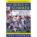 The Girls of Summer: The U.S. Women's Soccer Team and How It Changed the World