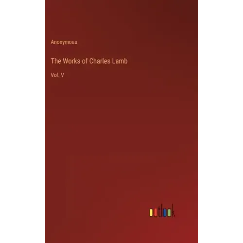 The Works of Charles Lamb: Vol. V