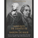 Marquis de Lafayette and Baron de Kalb: The Lives of the Legendary Foreign Soldiers Who Sailed to America Together to Fight in the Revolutionary War