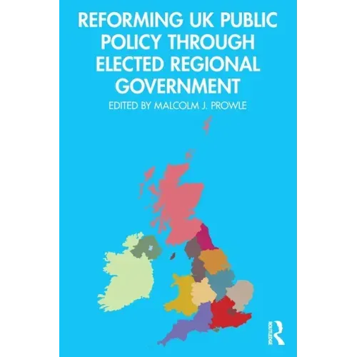Reforming UK Public Policy Through Elected Regional Government