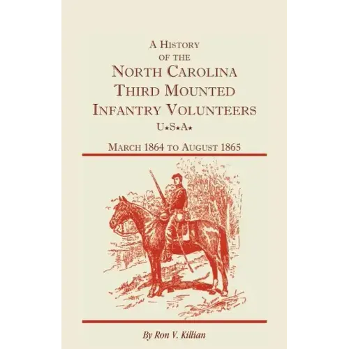 A History of the North Carolina Third Mounted Infantry Volunteers: March 1864 to August 1865