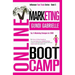 Online Marketing Boot Camp: The Proven 10-Step Formula To Turn Your Passion Into A Profitable Business, Create An Irresistible Brand Customers Wil