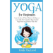 Yoga for Beginners: Lose Inches Off Your Waist in 30 Days or Less with This Complete Yoga Guide! Yoga Poses to Enhance Your Abs!
