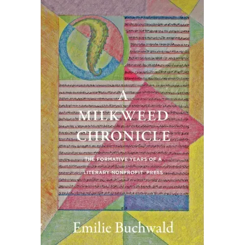 A Milkweed Chronicle: The Formative Years of a Literary Nonprofit Press