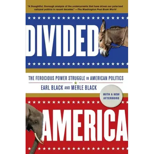 Divided America: The Ferocious Power Struggle in American Politics