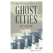 Ghost Cities of China: The Story of Cities Without People in the World's Most Populated Country