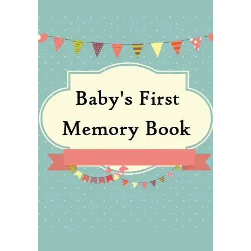 Baby's First Memory Book: Baby's First Memory Book; Merry Baby