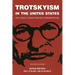 Trotskyism in the United States: Historical Essays and Reconsiderations
