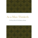 As a Man Thinketh: The Way of Peace & The Mastery of Destiny