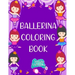 Ballerina Coloring Book: A fun Ballerina coloring book for toddlers and little girls Ballet coloring pages
